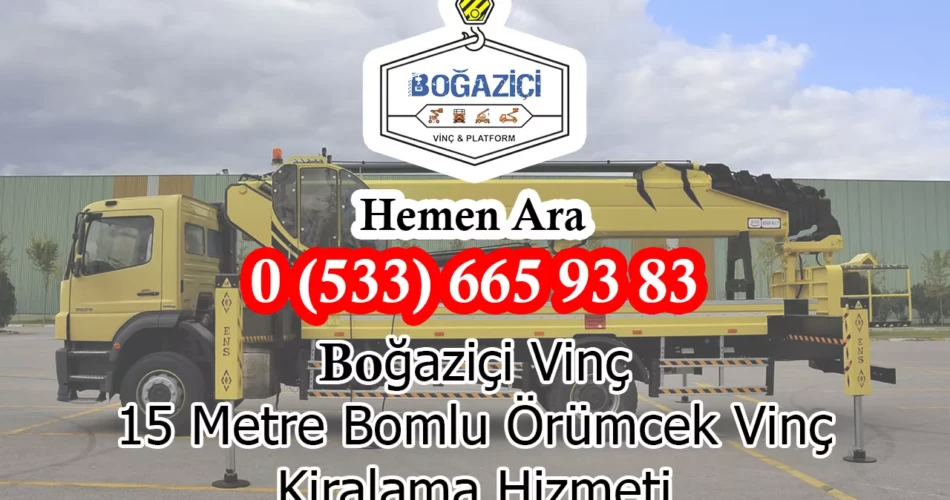 15 Metre Bomlu Örümcek Vinç Kiralama Hizmeti