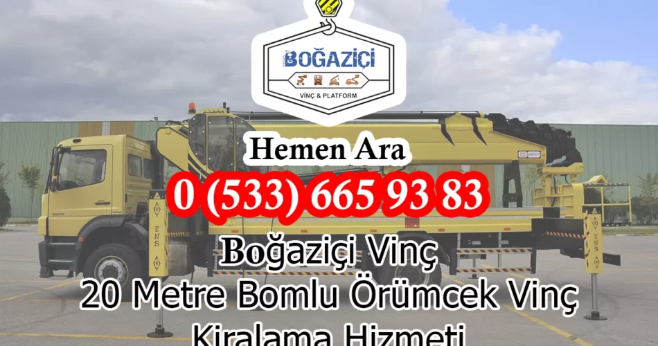 20 Metre Bomlu Örümcek Vinç Kiralama Hizmeti