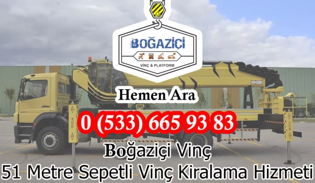51 Metre Sepetli Vinç Kiralama Hizmeti