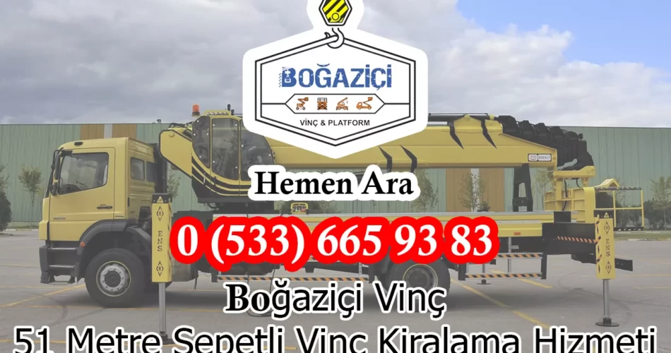 51 Metre Sepetli Vinç Kiralama Hizmeti