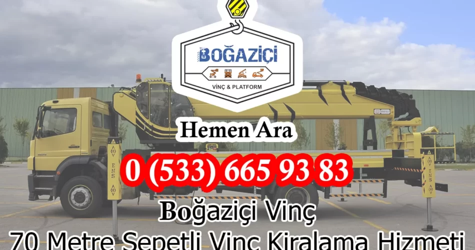 70 Metre Sepetli Vinç Kiralama Hizmeti