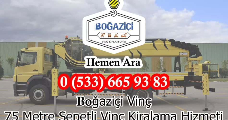 75 Metre Sepetli Vinç Kiralama Hizmeti