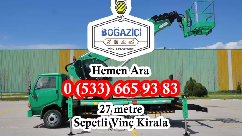27 Metre Sepetli Vinç