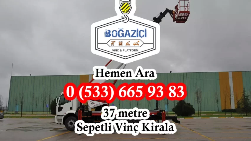 37 Metre Sepetli Vinç
