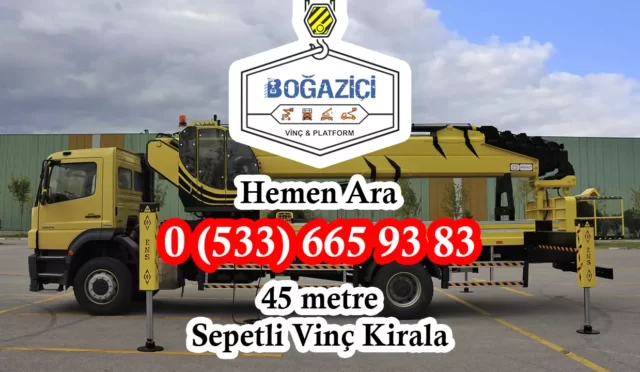 Boğaziçi Vinç 45 Metre Sepetli Vinç Kiralama Platform