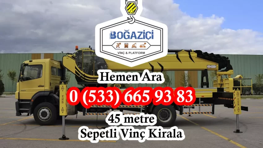 45 Metre Sepetli Vinç