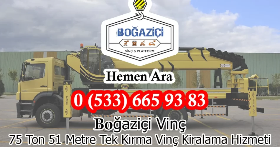 Boğaziçi Vinç 75 Ton 51 Metre Tek Kırma Vinç Kiralama Hizmeti